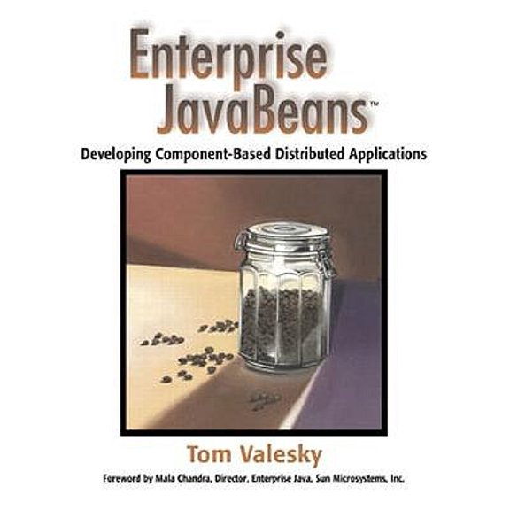Enterprise JavaBeans: Develooping Component-Based Distributed Applications (Paperback) by Tom Valesky, Thomas C Valesky