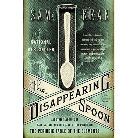 The Disappearing Spoon : And Other True Tales of Madness, Love, and the History of the World from the Periodic Table of the (Best Periodic Table Of Elements)