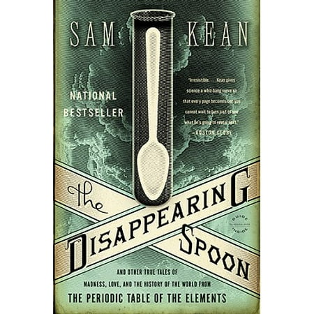 The Disappearing Spoon : And Other True Tales of Madness, Love, and the History of the World from the Periodic Table of the (Best Elements On The Periodic Table)