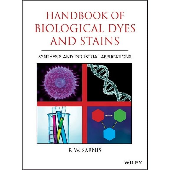 Handbook of Biological Dyes and Stains: Synthesis and Industrial Applications, (Hardcover)
