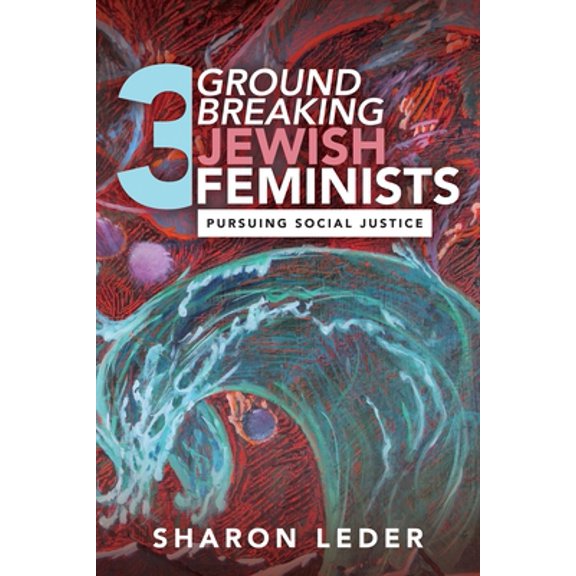 Pre-Owned Three Groundbreaking Jewish Feminists: Pursuing Social Justice (Paperback) 1951943422 9781951943424