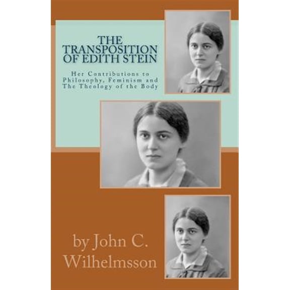 Pre-Owned The Transposition Of Edith Stein: Her Contributions to Philosophy, Feminism and The Theology of the Body Paperback