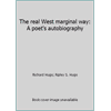 The real West marginal way: A poet's autobiography, Used [Hardcover]