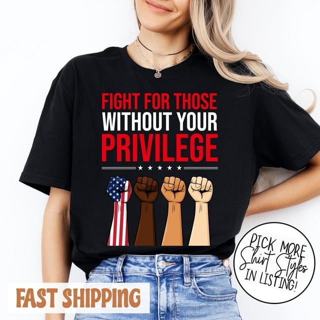 Lutte pour Ceux Sans Ton Privilège T-Shirt, T-Shirt Égalité Raciale, T-Shirt Anti-Racisme, Fe - Noir - S