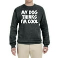 thumbnail image 2 of My Dog Thinks I'm Cool Funny Dog Lover Dog Lover Unisex Crewneck Graphic Sweatshirt, Heather Black, Large, 2 of 3