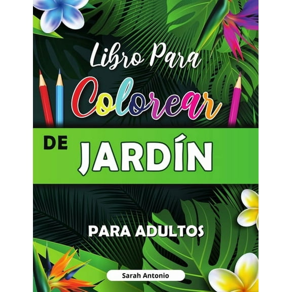 Libro para Colorear de Jardin: Libro para colorear con flores, pájaros y escenas de la naturaleza, (Paperback)