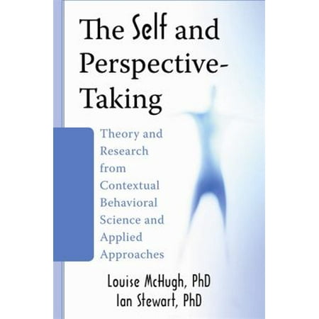 The Self and Perspective Taking: Contributions and Applications from Modern Behavioral Science