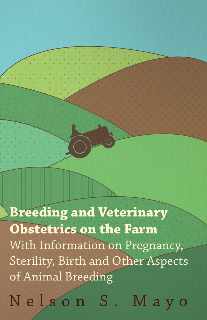 Breeding and Veterinary Obstetrics on the Farm With Information on