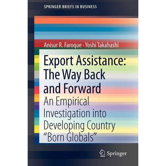 SpringerBriefs in Business Export Assistance: The Way Back and Forward: An Empirical Investigation Into Developing Country "Born Globals", Book 4, (Paperback)