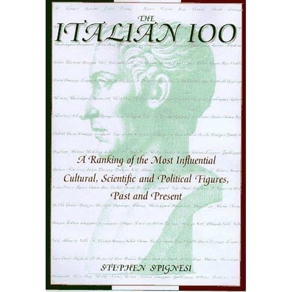 Pre-Owned The Italian 100 : Ranking of the Most Influential, Cultural, Scientific and Political Figures, Past and Present (Hardcover) 9780806518213