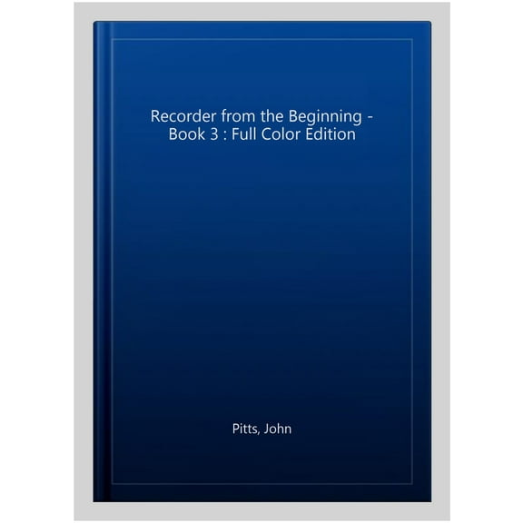 Recorder from the Beginning - Book 3 : Full Color Edition
