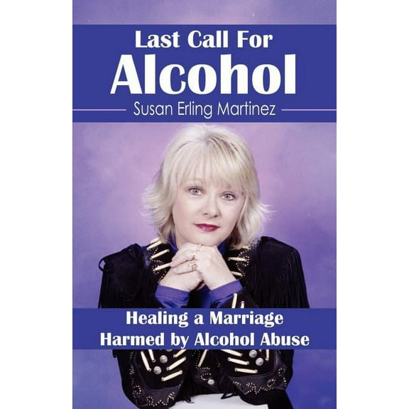 Last Call for Alcohol: Healing a Marriage Harmed by Alcohol Abuse (Paperback)