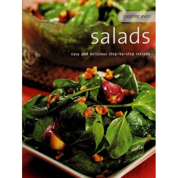 Pre-Owned Greatest Ever Salads: Easy and Delicious Step-by-Step Recipes (Greatest Ever Series) (Hardcover) 0760790477 9780760790472