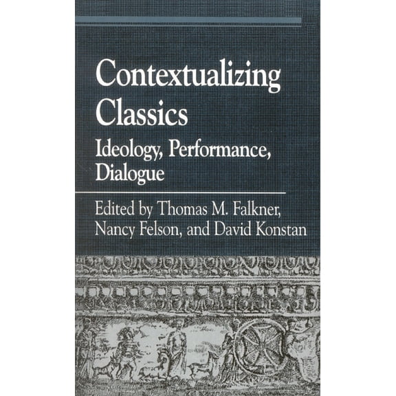 Greek Studies: Interdisciplinary Approac Contextualizing Classics: Ideology, Performance, Dialogue, (Paperback)