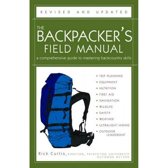 Pre-owned Backpacker's Field Manual : A Comprehensive Guide To Mastering Backcountry Skills, Paperback by Curtis, Rick, ISBN 1400053099, ISBN-13 9781400053094