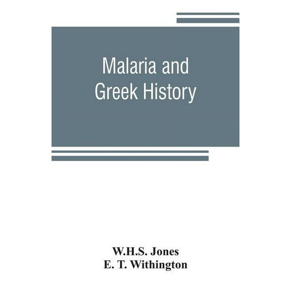 Malaria and Greek history: To Which is Added The History of Greek Therapeutics and the Malaria Theory (Paperback)