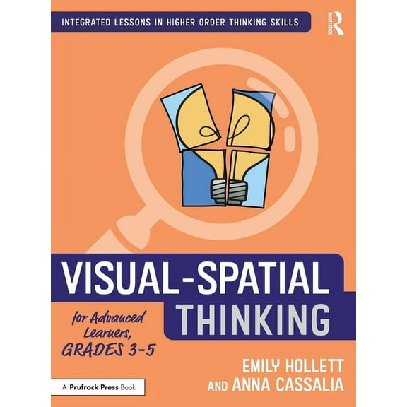 Integrated Lessons in Higher Order Thinking Skills: Visual-Spatial Thinking for Advanced Learners, Grades 3-5 (Paperback)