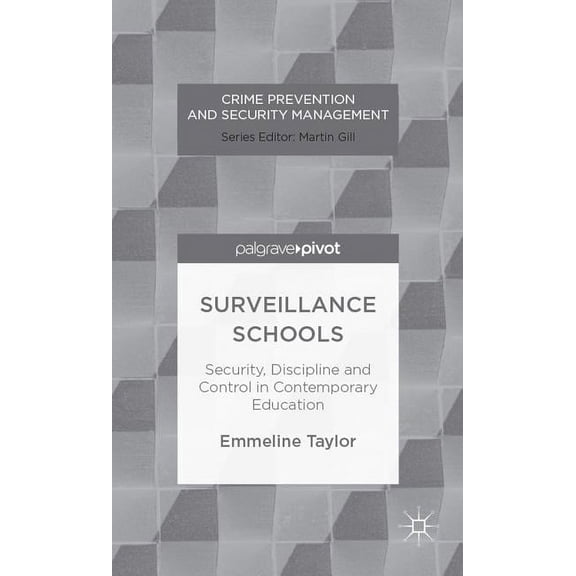 Crime Prevention and Security Management Surveillance Schools: Security, Discipline and Control in Contemporary Education, (Hardcover)