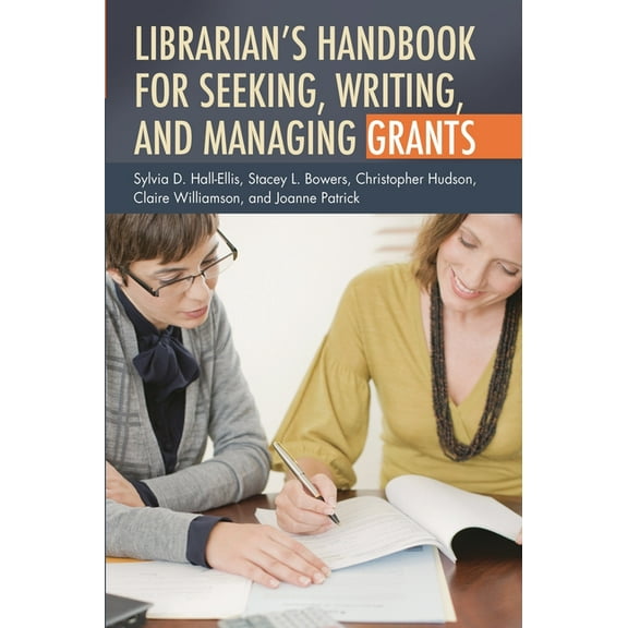 Librarian's Handbook for Seeking, Writing, and Managing Grants, (Paperback)