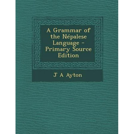 A Grammar of the Nepalese Language - Primary Source Edition