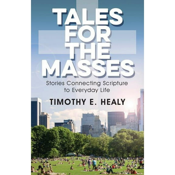Tales for the Masses: Stories Connecting Scripture to Everyday Life (Paperback)