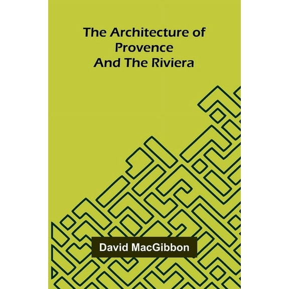 The Architecture of Provence and the Riviera, (Paperback)