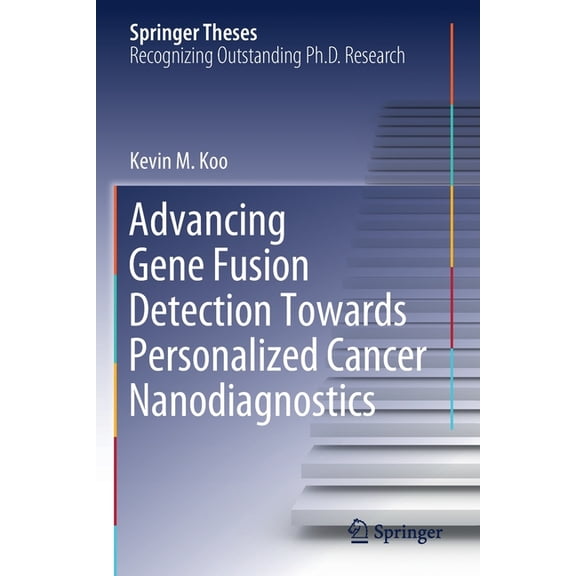 Springer Theses Advancing Gene Fusion Detection Towards Personalized Cancer Nanodiagnostics, (Paperback)