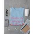 thumbnail image 3 of Thanks For Putting Up With Me T-Shirt Men -Smartprints Designs, Male x-Large, 3 of 4