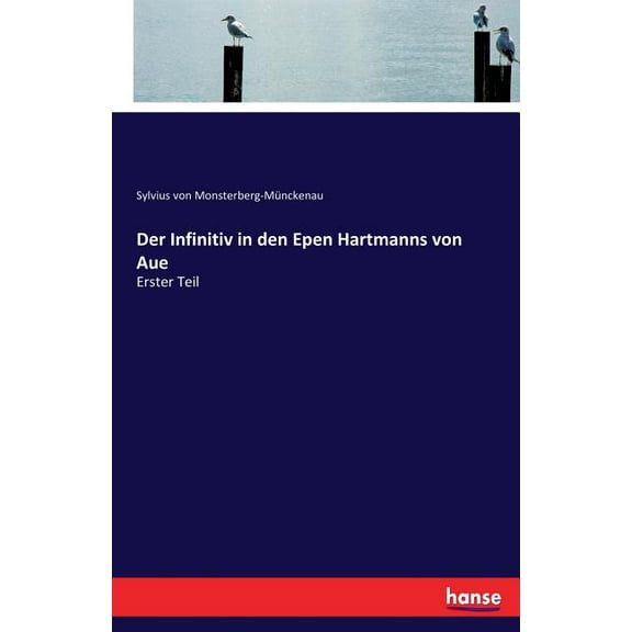 Der Infinitiv in den Epen Hartmanns von Aue: Erster Teil, (Paperback)