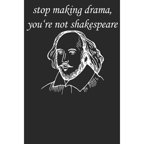 Stop Making Drama Notizbuch Din A5 Blanko 120 Seiten Hamlet Roman Literatur Zitate Spri Che Mittelalter Lehrer Bi Cher Geschenkidee Weihnachten Reise Journal Organizer Schreibheft Planer Tagebuch Notizheft Notizblock Walmart Com