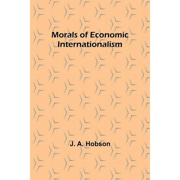 Morals of Economic Internationalism, (Paperback)
