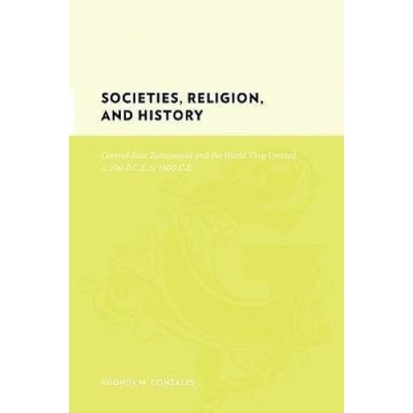 Sociétés, Religion et Histoire: les Tanzaniens du Centre-Est et le Monde Qu'ils Ont Créé, entre 200 et 1800 de Notre Ère (Gutenberg-E)