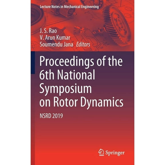 Lecture Notes in Mechanical Engineering Proceedings of the 6th National Symposium on Rotor Dynamics: Nsrd 2019, (Hardcover)