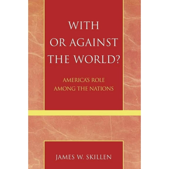 With or Against the World? : America's Role Among the Nations (Paperback)