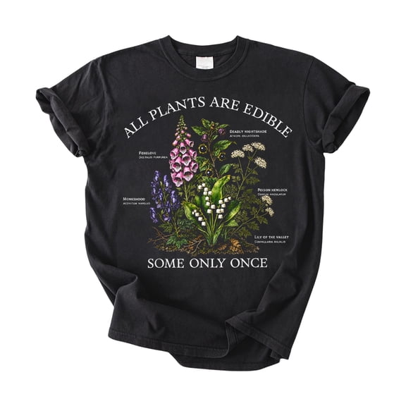 HD HANDICHI DESIGN All Plants Are Edible Shirt, Some Only Once Unisex T-Shirt