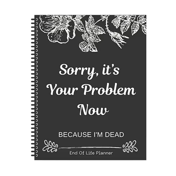 Cuaderno organizador End of Life Planner Lo siento, es tu problema