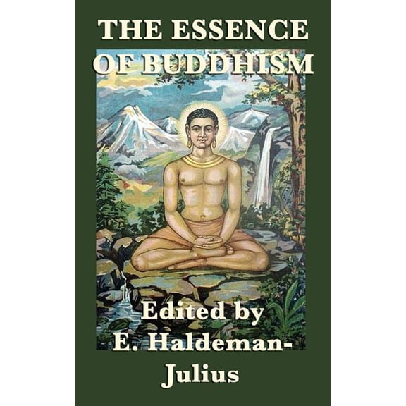 The Essence of Buddhism: Selected Teachings and Interpretations of Buddhist Thought, (Hardcover)