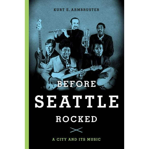 Before Seattle Rocked: A City and Its Music, (Paperback)