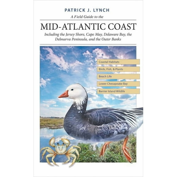 A Field Guide to the Mid-Atlantic Coast: Including the Jersey Shore, Cape May, Delaware Bay, the Delmarva Peninsula, and, (Paperback)