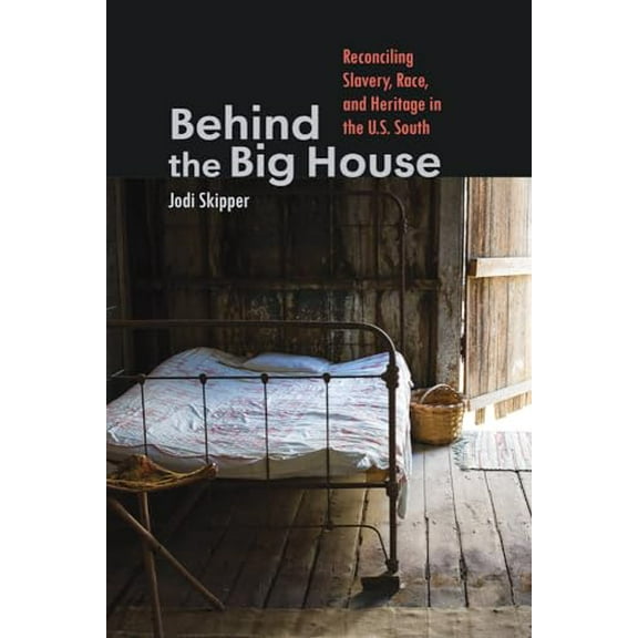Pre-Owned Behind the Big House: Reconciling Slavery, Race, and Heritage in the U.S. South (Humanities and Public Life), 9781609388171, 1609388178, Paperback,