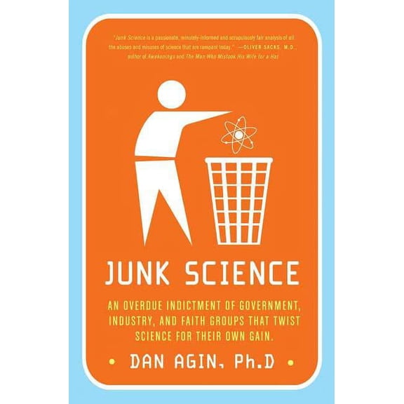 Junk Science: An Overdue Indictment of Government, Industry, and Faith Groups That Twist Science for Their Own Gain, (Paperback)