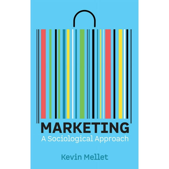 Marketing: A Sociological Approach, (Paperback)