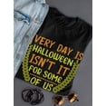 thumbnail image 3 of Every Day Is Halloween For Some T-Shirt Women -Image by Shutterstock, Female 5X-Large, 3 of 4