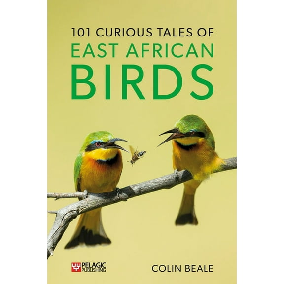 101 Curious Tales of East African Birds : A Brief Introduction to Tropical Ornithology (Paperback)