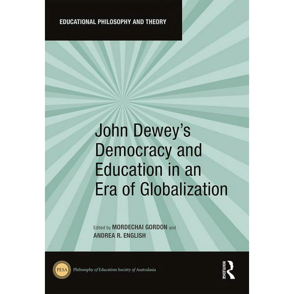 Educational Philosophy and Theory John Dewey's Democracy and Education in an Era of Globalization, (Hardcover)