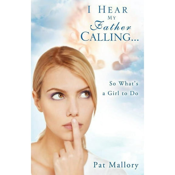 I Hear My Father Calling...So What What's a Girl to Do, (Paperback)