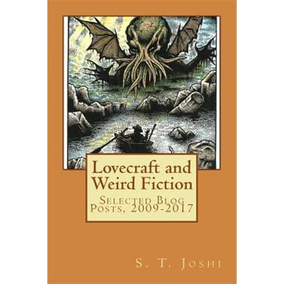 Pre-Owned Lovecraft and Weird Fiction: Selected Blog Posts, 2009-2017 (Paperback) by S T Joshi