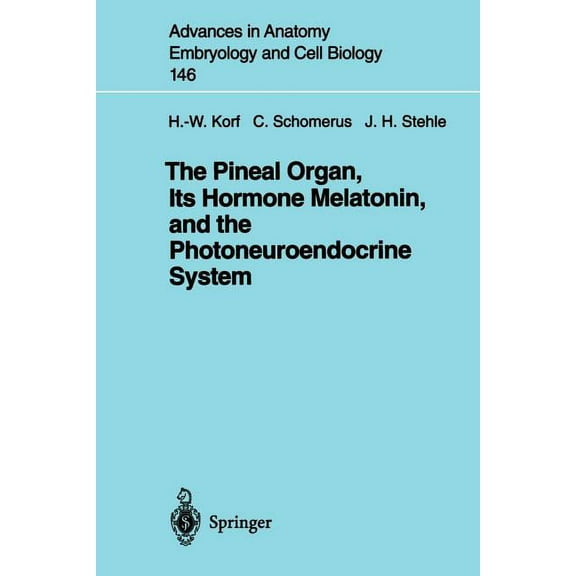 Advances in Anatomy, Embryology and Cell The Pineal Organ, Its Hormone Melatonin, and the Photoneuroendocrine System, Book 146, (Paperback)