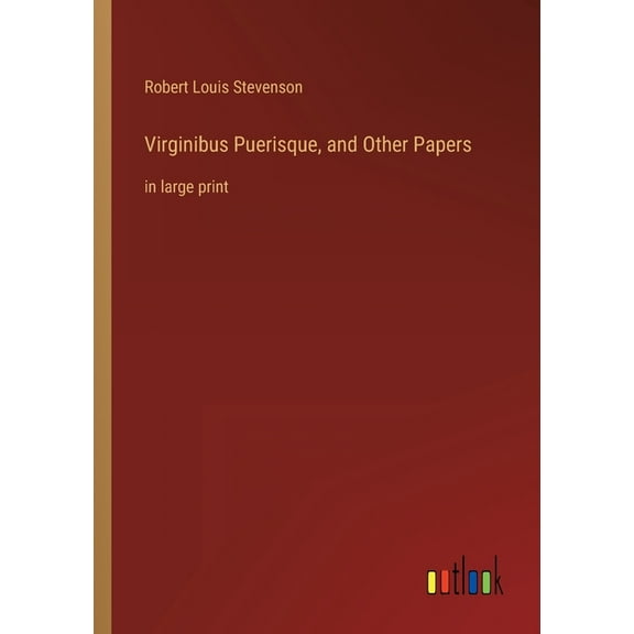 Virginibus Puerisque, And Other Papers: In Large Print - 9783368286460