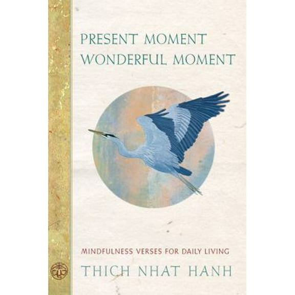 Pre-Owned Present Moment Wonderful Moment: Mindfulness Verses for Daily Living (Paperback) 1888375612 9781888375619
